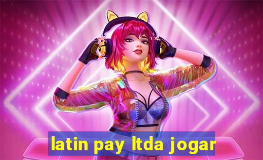 latin pay ltda jogar